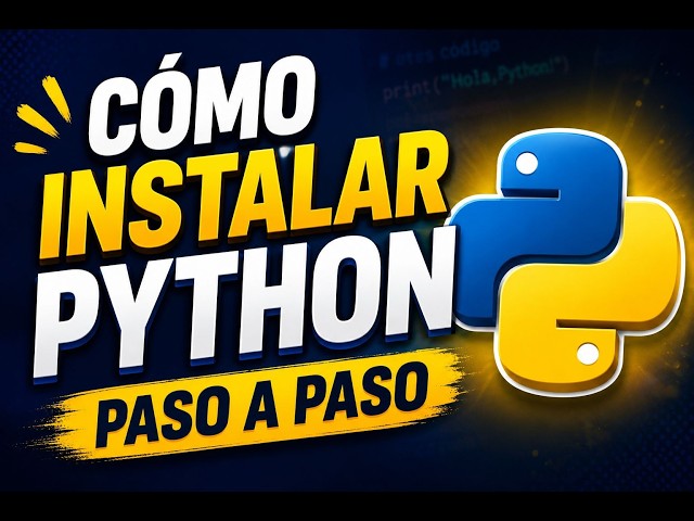 ¿Cómo instalar Python? Paso a Paso