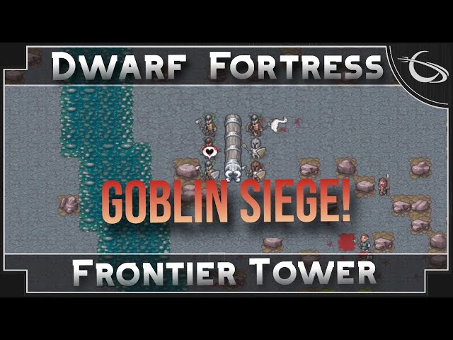 Besieged by Goblins - Dwarf fortress: The Frontier Tower
