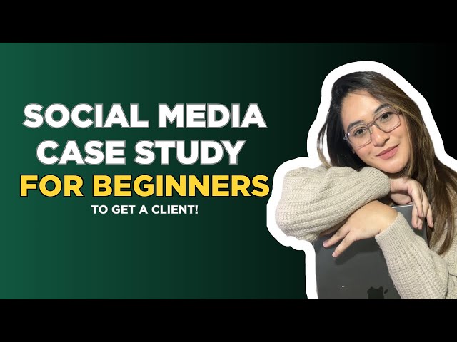 How to Create a Social Media Case Study even Without Experience (Beginner Friendly Tutorial)