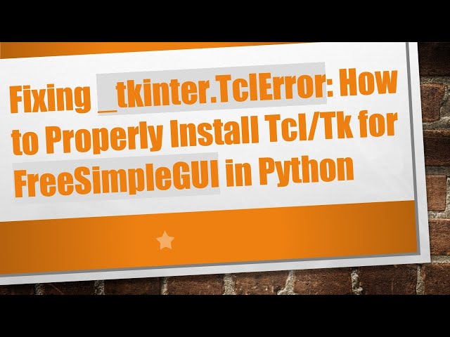 Fixing _tkinter.TclError: How to Properly Install Tcl/Tk for FreeSimpleGUI in Python