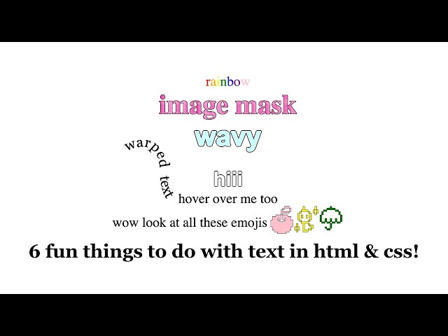 6 fun things to do with text in html & css!