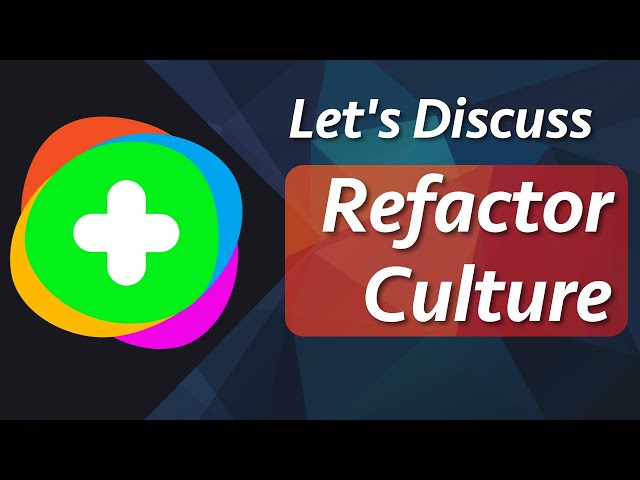 Refactor Culture