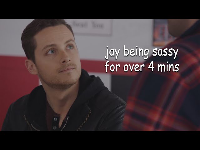 jay halstead being sassy for over 4 minutes