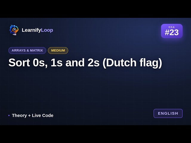 #23 · Sort 0s, 1s and 2s (Dutch flag) — Animation + Code Walkthrough | DSA