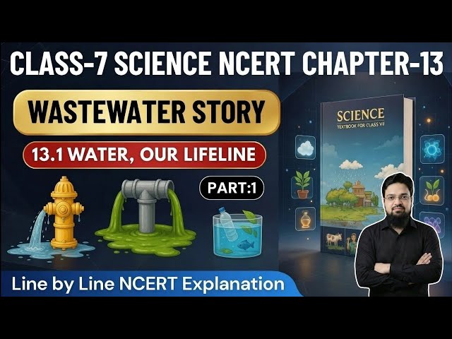 Class 7 Science Chapter 13 Wastewater Story line by line NCERT Explanation | Part 1