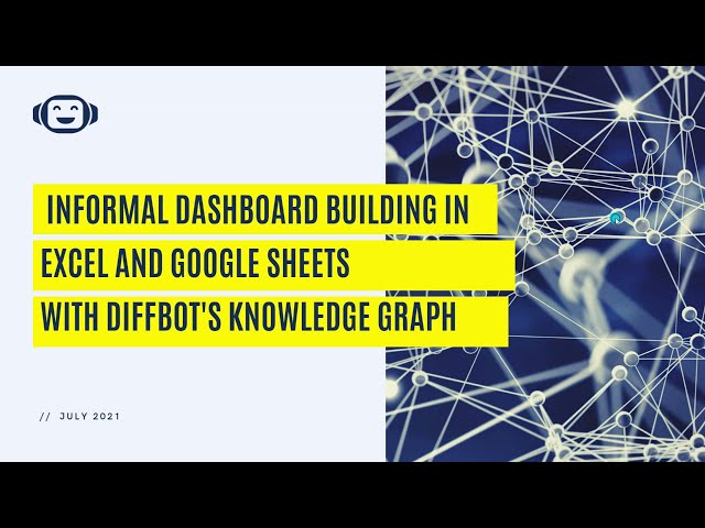 [Webinar] Informal Dashboard Building With Diffbot's Excel and Google Sheets Integrations
