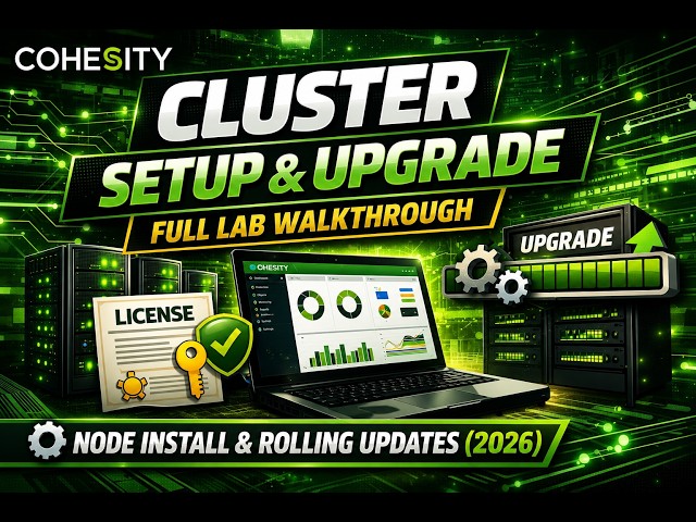 Cohesity Cluster Setup & Upgrade Tutorial: Full Lab Walkthrough,Node Install & Rolling Updates(2026)