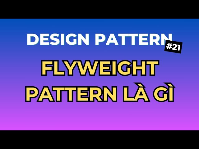 Flyweight Pattern Là Gì? - Design Pattern Tập 21 | Ngồi Ngẫm Code