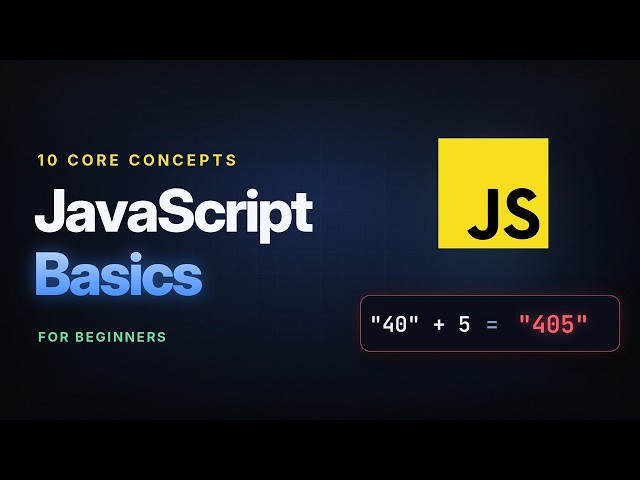 JavaScript Basics: 10 Core Concepts for Beginners
