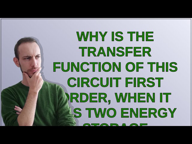 Why is the transfer function of this circuit first order, when it has two energy storage elements?