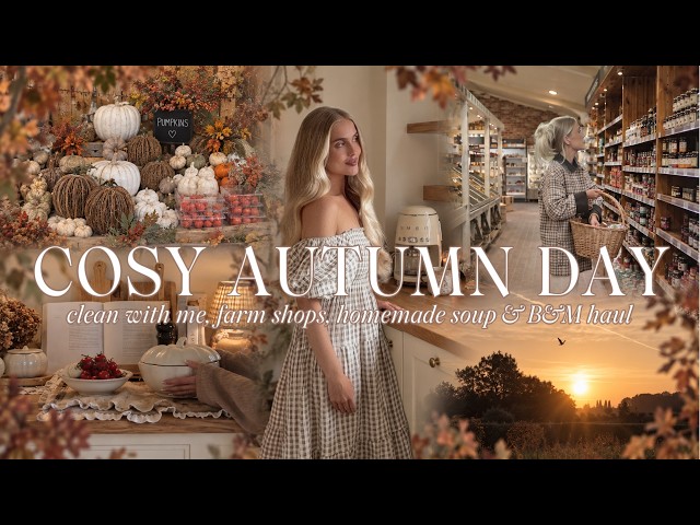 COSY AUTUMN DAY 🍂 B&M haul, clean with me, farm shop & homemade soup