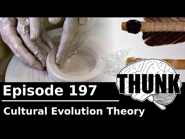 197. Cultural Evolution Theory | THUNK