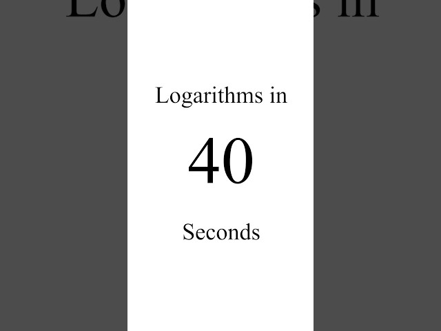 Logarithms Explained in 40 Seconds