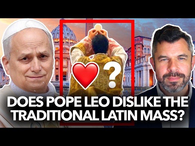 Does Pope Leo Dislike the Traditional Latin Mass? – Dr. Taylor Marshall