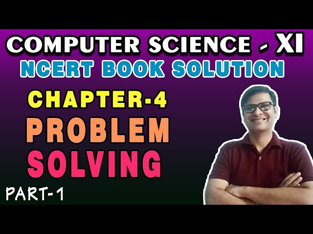 NCERT Solution CS Class 11 Chapter-4 Problem Solving | Class11 CS NCERT Back Exercise CBSE 20-21|P-1