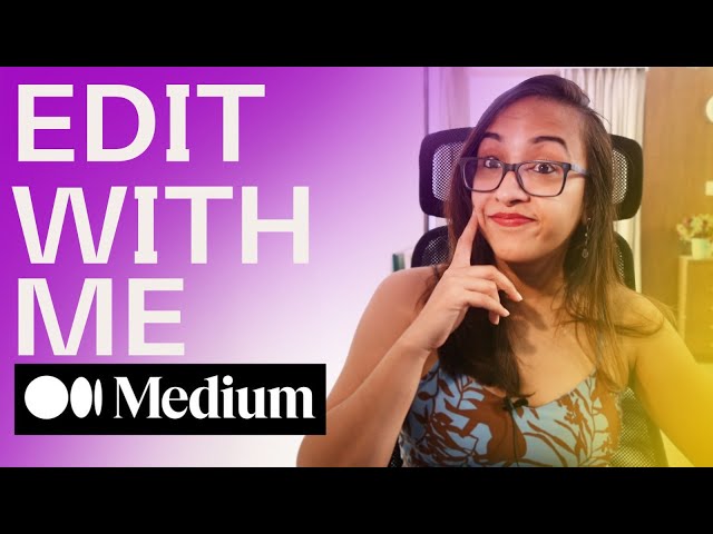 How to Format A Medium Article | Edit a Medium Article with me