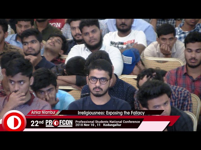 Irreligiousness Exposing the Fallacy | Ashkar Nilambur | MSM Profcon 2018