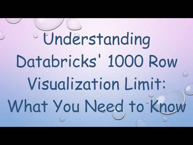 Understanding Databricks' 1000 Row Visualization Limit: What You Need to Know