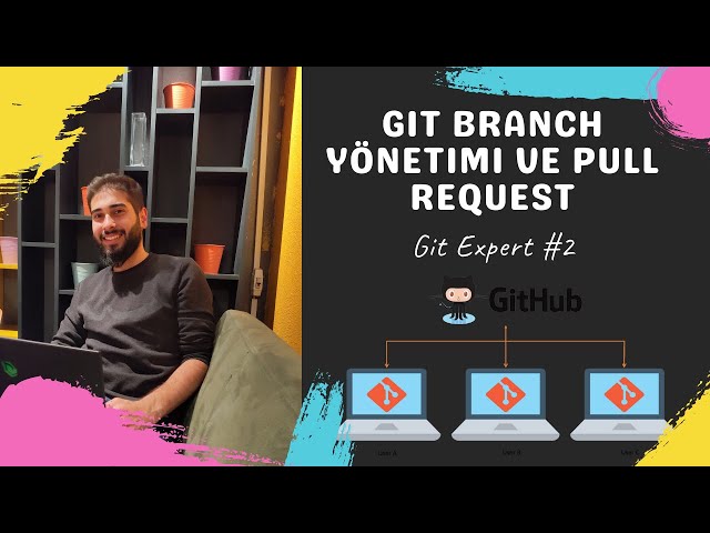 Git Branch Yönetimi ve Pull Request | Git Expert #2