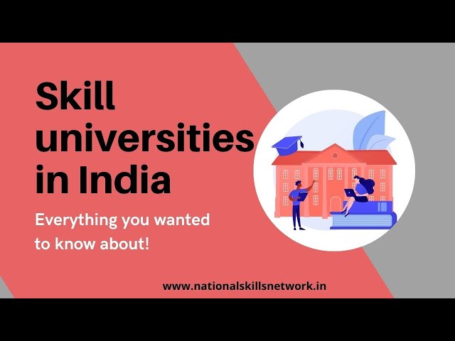 Skill University - Everything you wanted to know about Skill Universities in India!