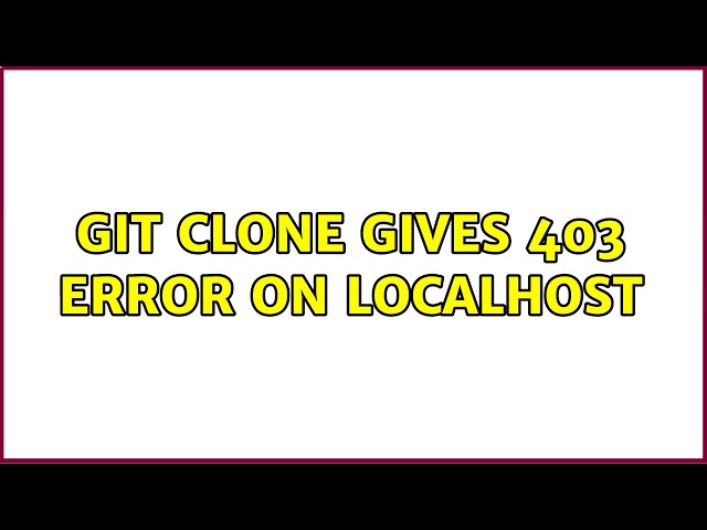Git clone gives 403 error on localhost