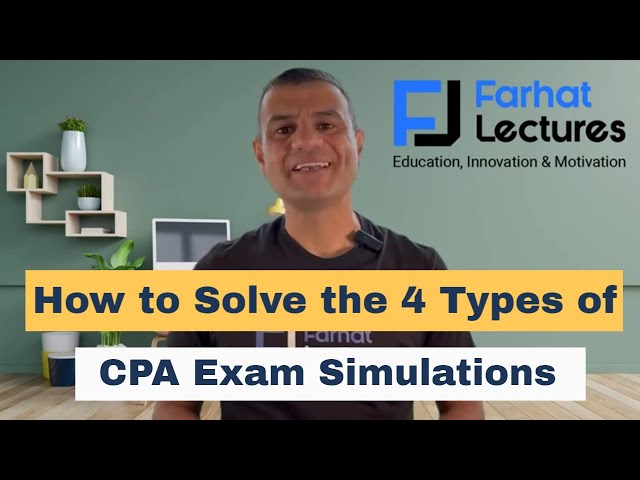 How to Solve CPA Exam Simulations? 👉farhatlectures.com