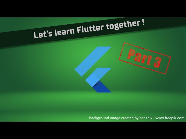 Let's learn Flutter together, part 3