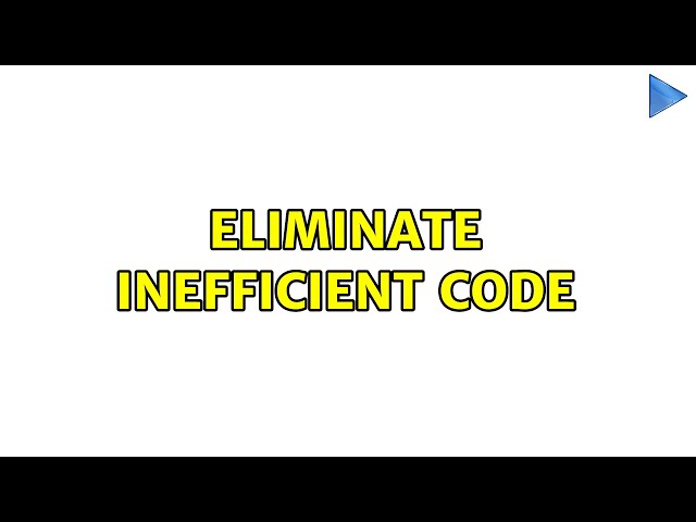 Eliminate inefficient code (2 Solutions!!)