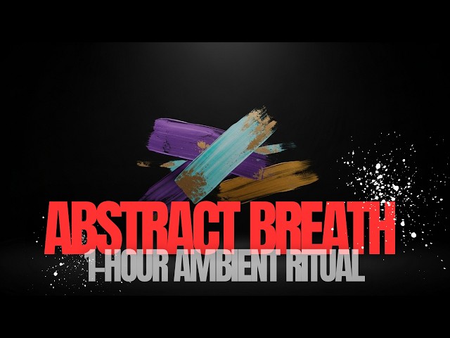 Abstract Breath: Ceremony for Inner Alignment (1-Hour Ambient Ritual | Dreamgate Series)
