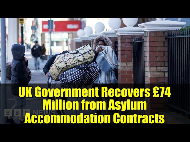 UK Government Recovers £74 Million from Asylum Accommodation Contracts
