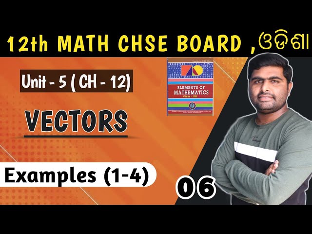 Examples 1-4 || vectors ||chapter 12 || chse odisha || elements of mathematics solution ||