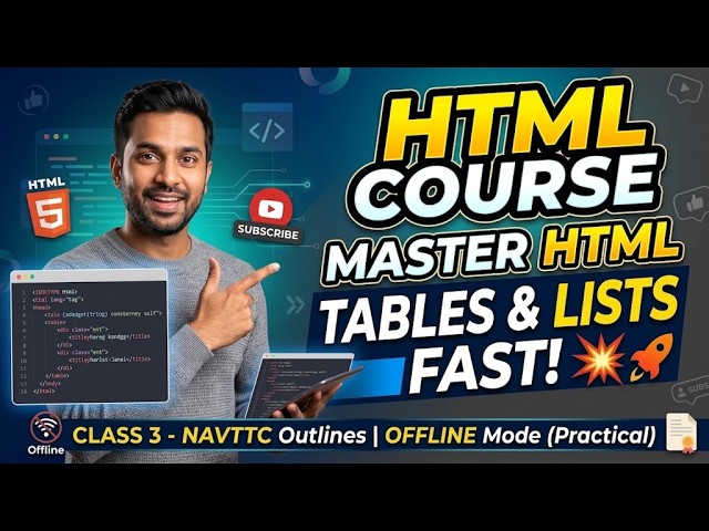 HTML Tables & Lists | NAVTTAC Course lecture 4 | Full Practical Guide