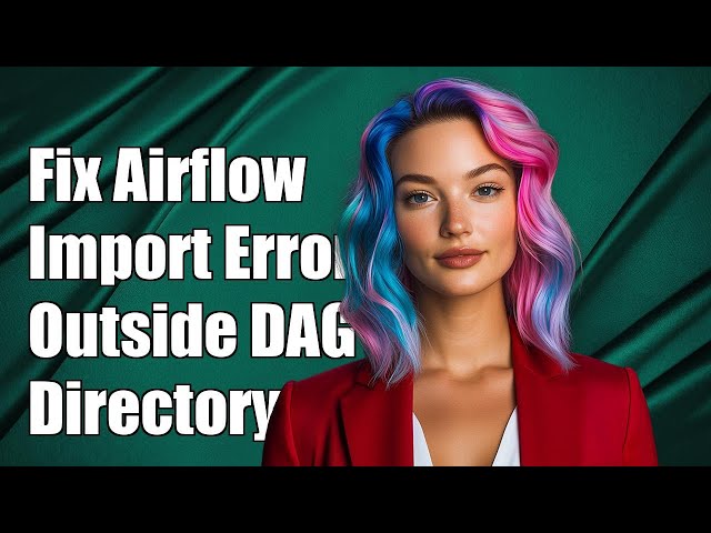 How to Fix Airflow Relative Import Errors Outside the /dag Directory