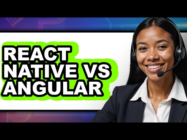 React Native vs Angular - 2025 Comparison