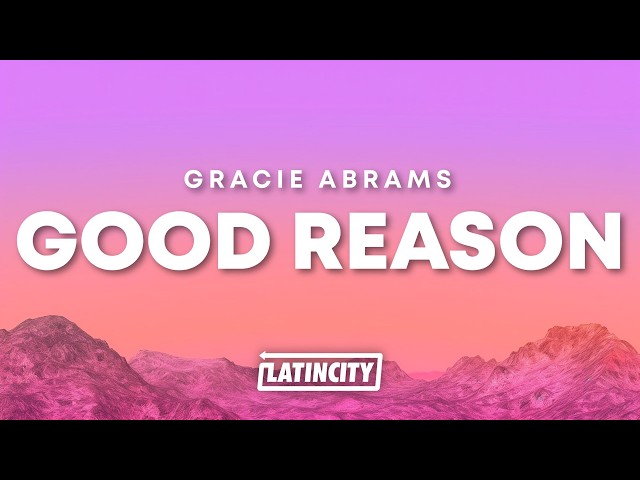 Gracie Abrams - Good Reason (Lyrics)