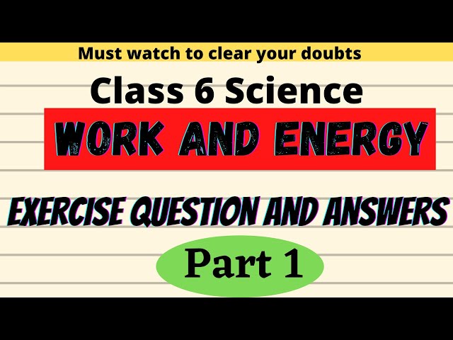 Class6Science Chapter 11 Work and Energy(part 1) | Exercise Question& Answers| Textbook solutions.