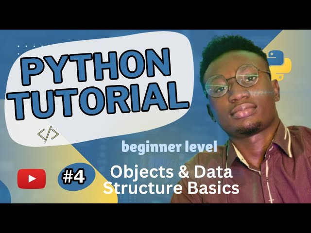 04 - Objects and Data Structure Basics ~ Python Programming Course