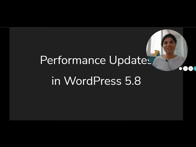 Performance Updates in WordPress 5.8