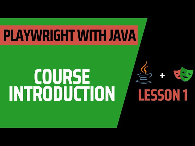 Lesson 1: Course Introduction - Complete Course for Playwright with Java