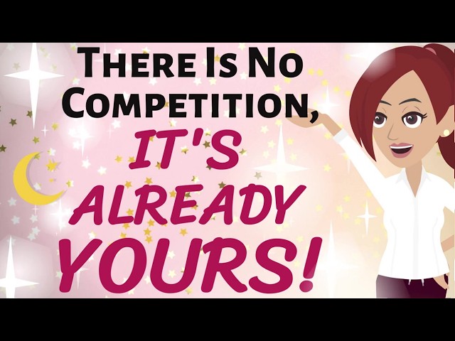 Abraham Hicks ✨ THERE IS NO COMPETITION ~ IT'S ALREADY YOURS! 💕✨🎉🌟 Law of Attraction