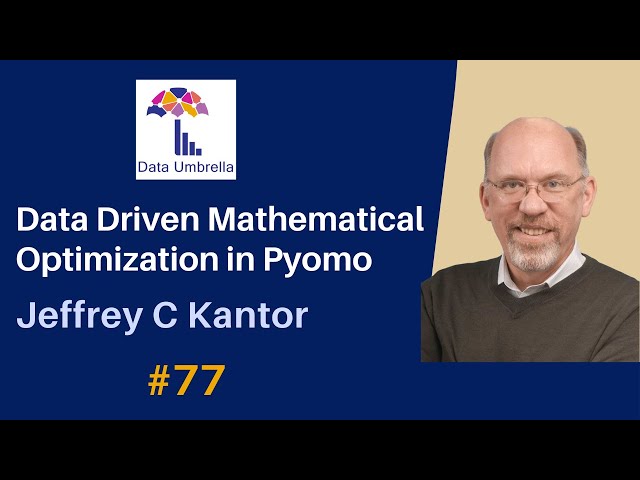 [77] Data-Driven Mathematical Optimization in Pyomo (Jeffrey C Kantor)