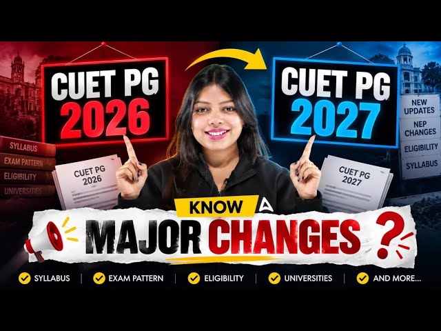 CUET PG 2026 vs 2027: Major Changes You Must Know | Exam Date, Eligibility & Pattern
