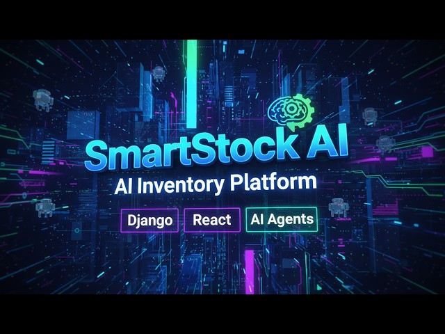SmartStock AI | AI-Powered Inventory Management Platform | Multi-Agent Workflow + Django + React