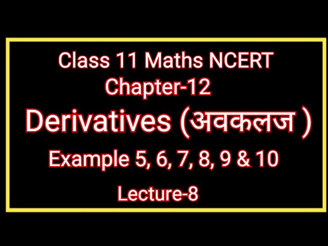 L-8 Limits and derivatives Example 5,6,7,8,9,10  class 11 maths  Chapter 12 Derivatives ke example