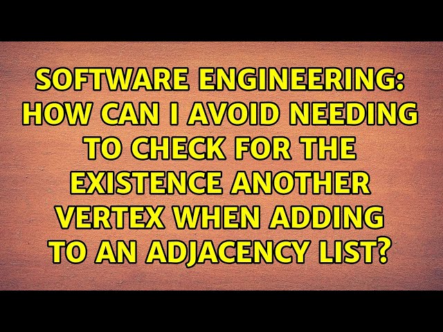 How can I avoid needing to check for the existence another vertex when adding to an adjacency list?