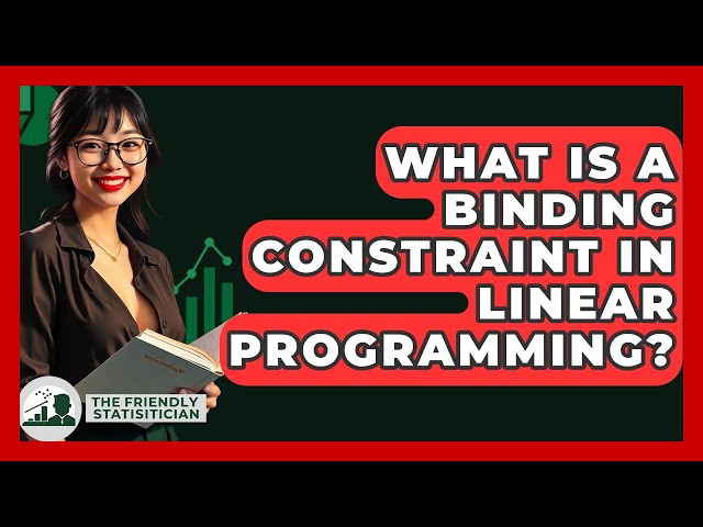 What Is A Binding Constraint In Linear Programming? - The Friendly Statistician