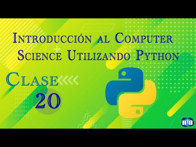 Introducción al Computer Science Utilizando Python | (Clase 20)