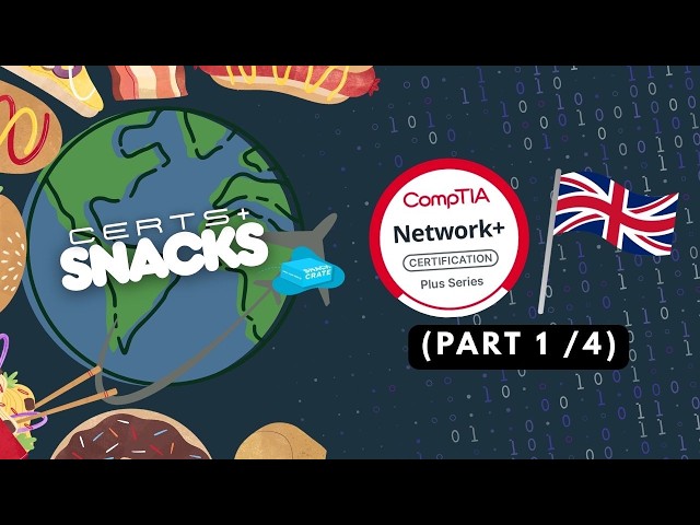 Welcome to Certs + Snacks! 🌐 🍭 Network+ and UK Snacks (Part 1/4)