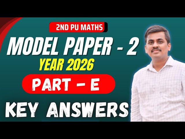 2nd PU MATHS MODEL - 2 QUESTION PAPER 2026 SOLUTIONS||PART E SOLUTIONS (6+4 MARKS QUESTIONS)