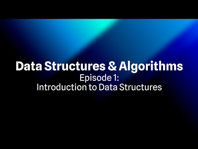 Data Structures & Algorithms Ep1: Introduction to Data Structures